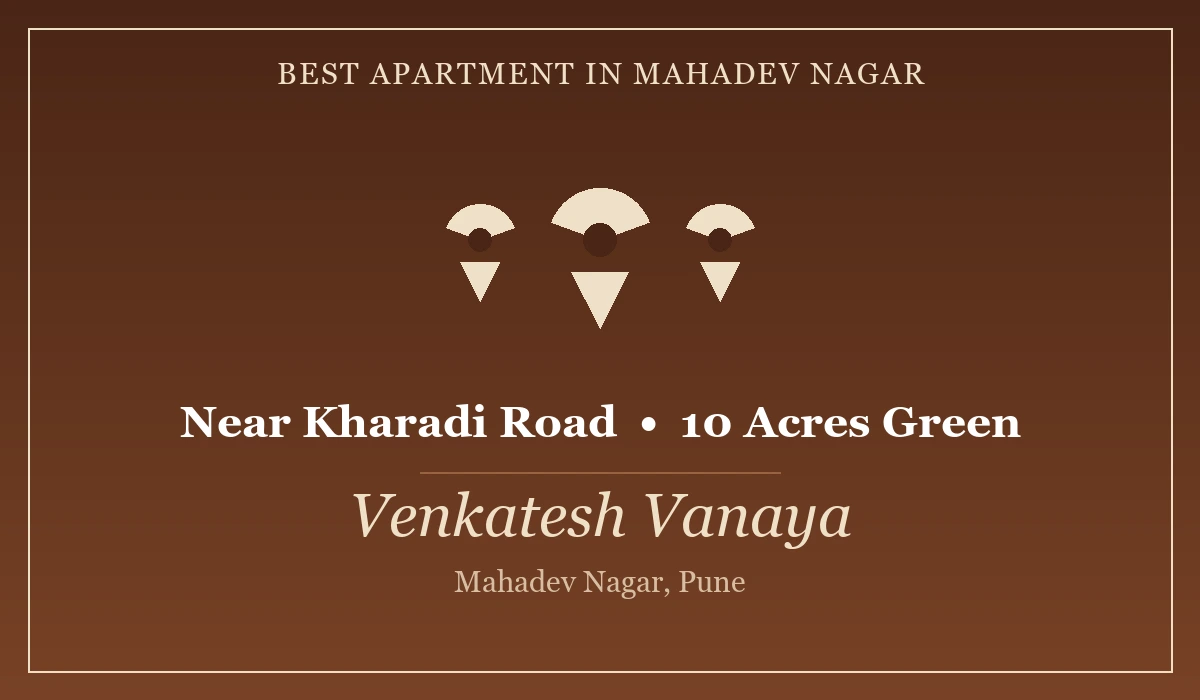 Best Apartment in Mahadev Nagar - Venkatesh Vanaya, Kharadi, Pune