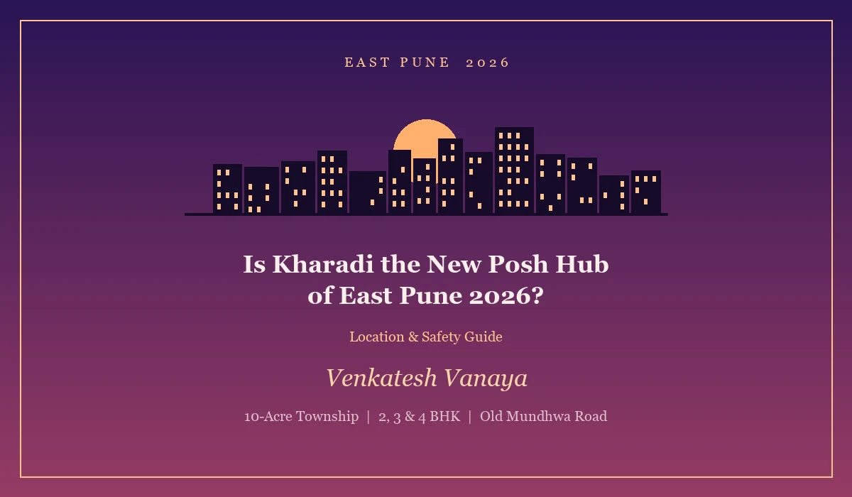 Is Kharadi the new posh hub of East Pune 2026 location and safety guide - Venkatesh Vanaya, Kharadi, Pune