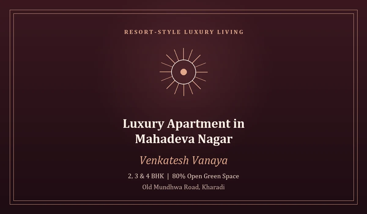 Luxury Apartment in Mahadeva Nagar - Venkatesh Vanaya, Kharadi, Pune