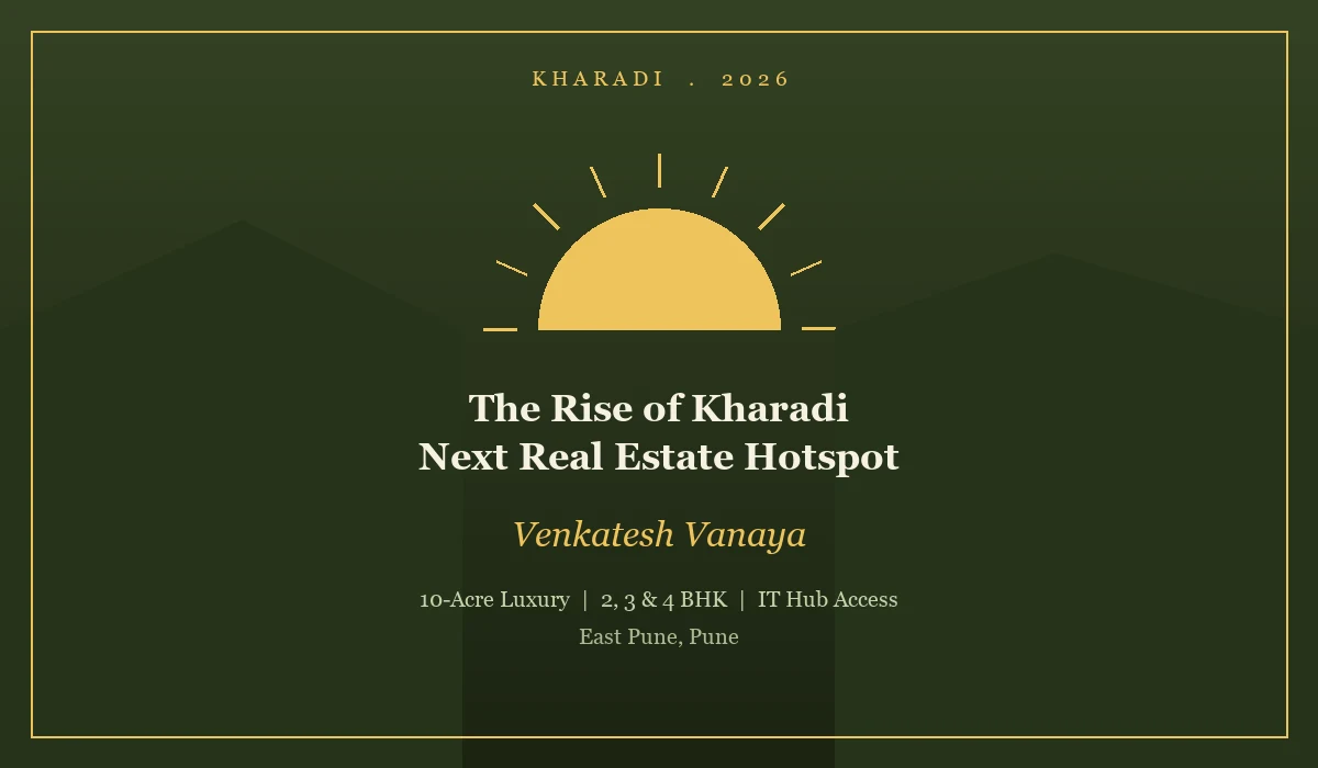 The Rise of Kharadi: Why Venkatesh Vanaya is the Next Real Estate Hotspot - Venkatesh Vanaya, Kharadi, Pune
