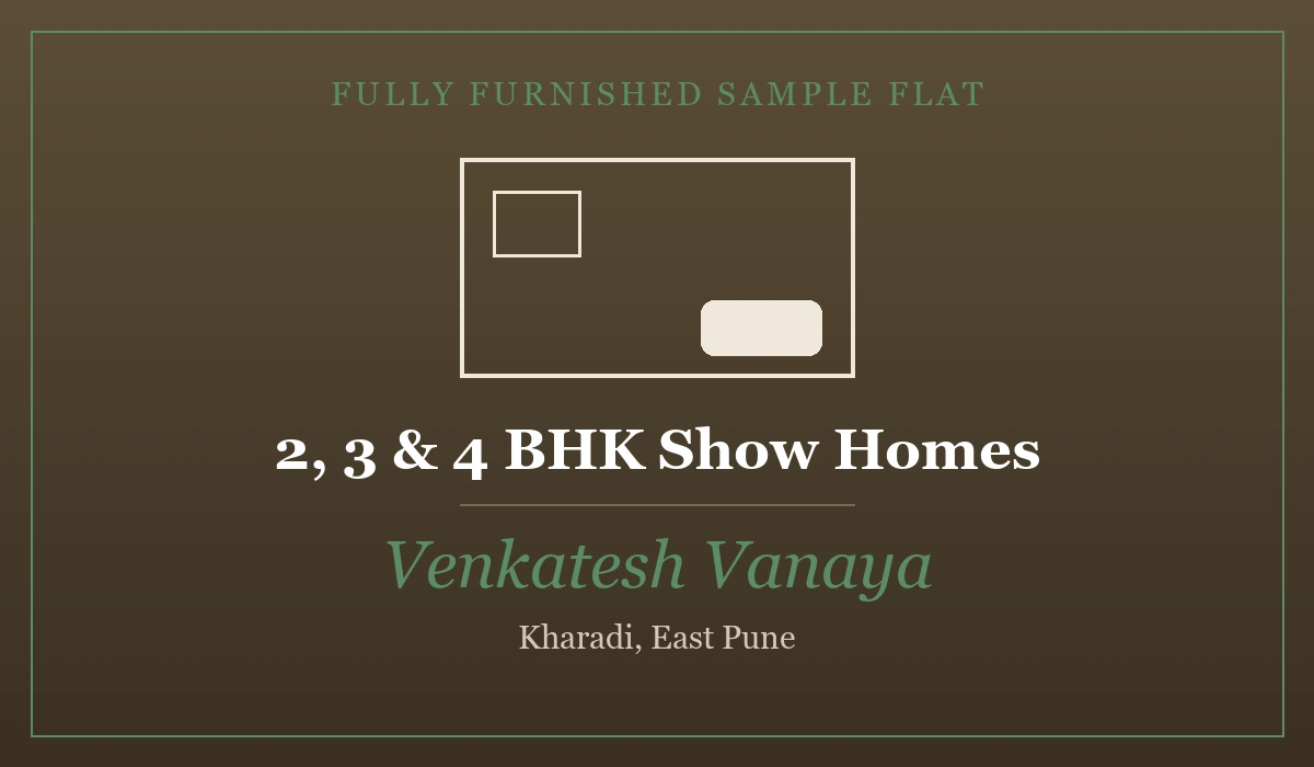 Venkatesh Vanaya Model Apartment - Sample Flat, 2, 3 & 4 BHK, Kharadi, Pune